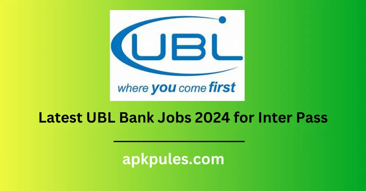 Latest UBL Bank Jobs 2024 for Inter Pass