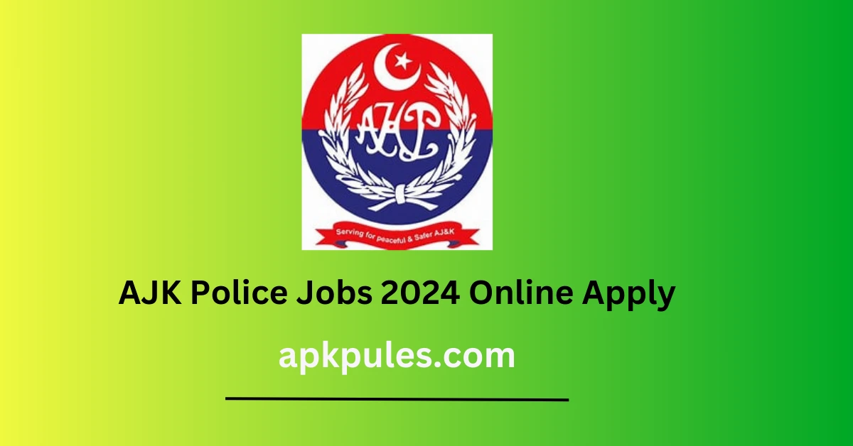 AJK Police Jobs 2024 Online Apply (Application Form Online Apply)